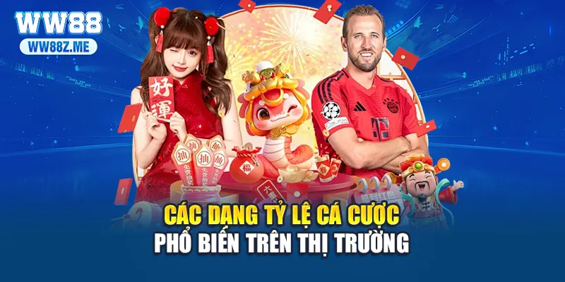 Các dạng tỷ lệ cá cược phổ biến trên thị trường