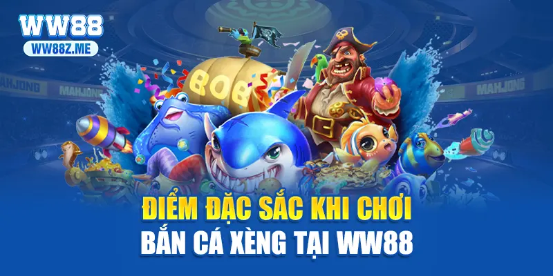 Điểm đặc sắc khi chơi bắn cá xèng tại WW88