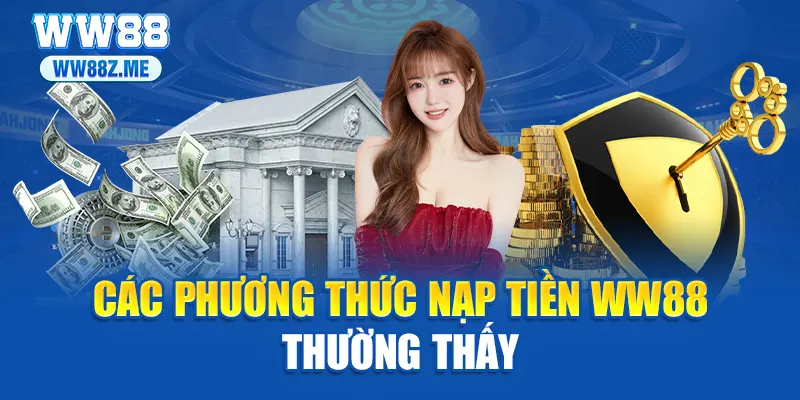 Các phương thức nạp tiền WW88 thường thấy