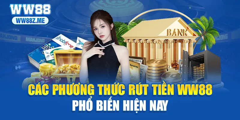 Các phương thức rút tiền WW88 phổ biến hiện nay