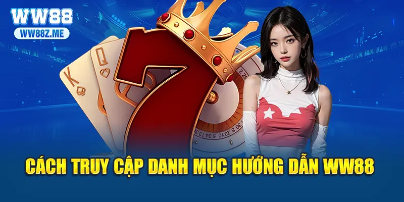 Cách truy cập danh mục hướng dẫn WW88