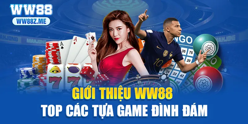Giới thiệu WW88 – Top các tựa game đình đám