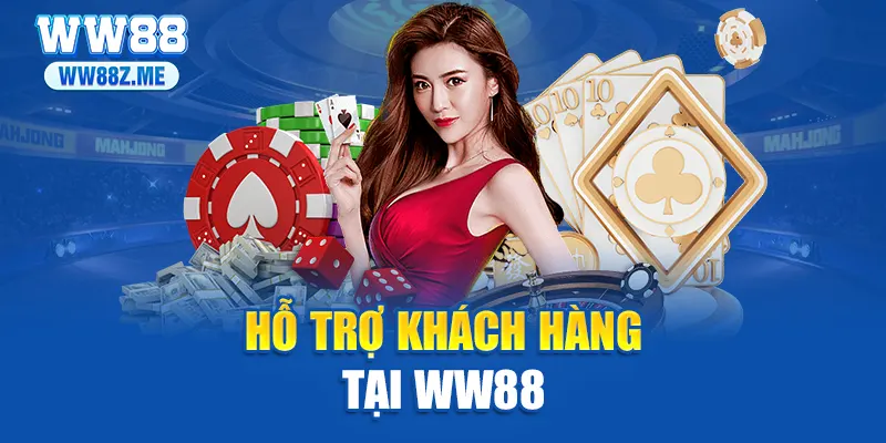 Hỗ trợ khách hàng tại WW88