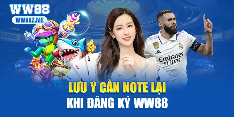 Lưu ý cần note lại khi đăng ký WW88