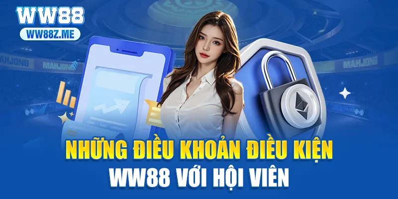 Những điều khoản điều kiện WW88 với hội viên