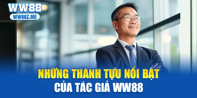 Những thành tựu nổi bật của tác giả WW88