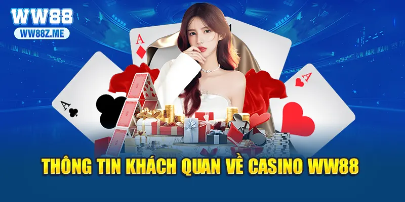 Thông tin khách quan về casino WW88